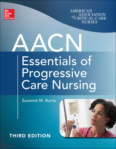 Book AACN Essentials of Progressive Care Nursing, Third Edition (Chulay, AACN Essentials of Progressive Care Nursing) free