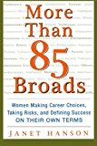 Book More Than 85 Broads: Women Making Career Choices, Taking Risks, and Defining Success - On Their Own Terms free