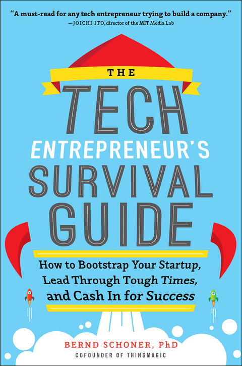 Book The Tech Entrepreneur's Survival Guide: How to Bootstrap Your Startup, Lead Through Tough Times, and Cash In for Success free