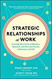 Book Strategic Relationships at Work: Creating Your Circle of Mentors, Sponsors, and Peers for Success in Business and Life free