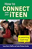 Book How to Connect with Your iTeen: A Parenting Road Map free