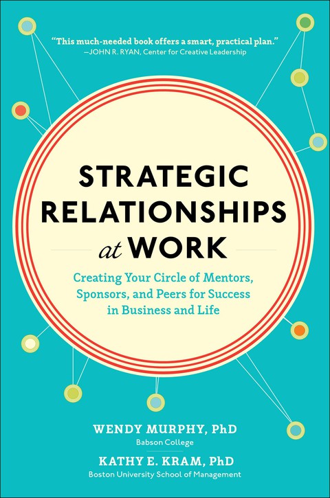 Book Strategic Relationships at Work: Creating Your Circle of Mentors, Sponsors, and Peers for Success in Business and Life free
