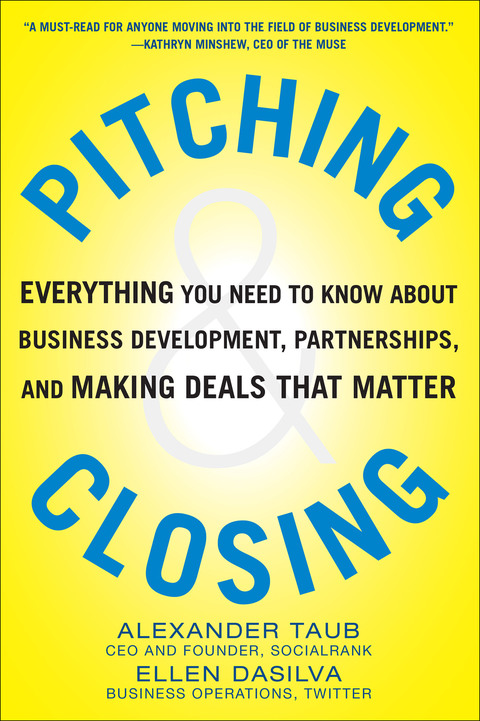 Book Pitching and Closing: Everything You Need to Know About Business Development, Partnerships, and Making Deals that Matter free
