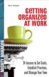 Book Getting Organized At Work: 24 Lessons For Setting Goals, Establishing Priorities, And Managing Your Time free