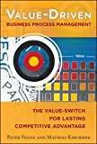 Book Value-Driven Business Process Management: The Value-Switch for Lasting Competitive Advantage free