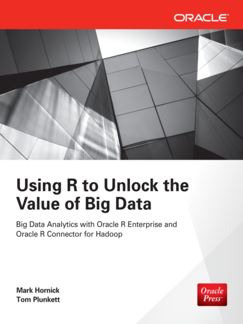 Book Using R to Unlock the Value of Big Data: Big Data Analytics with Oracle R Enterprise and Oracle R Connector for Hadoop free