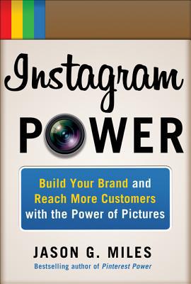 Book Instagram Power: Build Your Brand and Reach More Customers with the Power of Pictures free