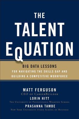 Book The Talent Equation: Big Data Lessons for Navigating the Skills Gap and Building a Competitive Workforce free