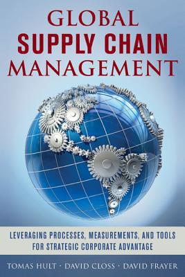 Book Global Supply Chain Management: Leveraging Processes, Measurements, and Tools for Strategic Corporate Advantage free