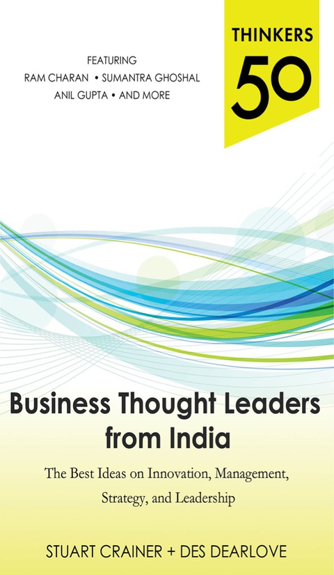 Book Thinkers 50: Business Thought Leaders from India: The Best Ideas on Innovation, Management, Strategy, and Leadership free
