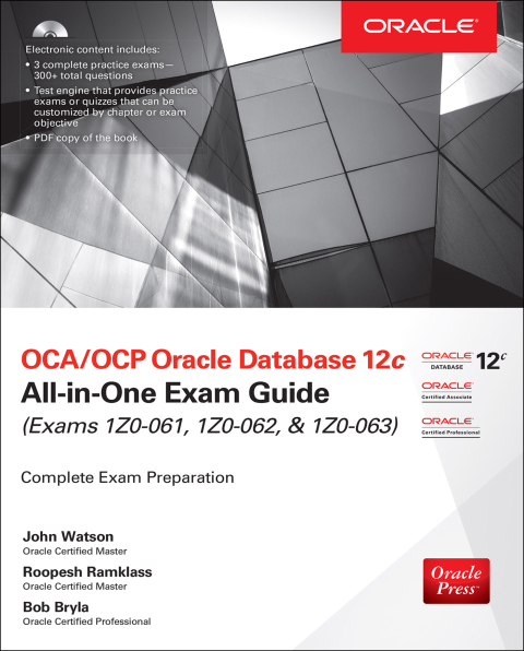 Book OCA/OCP Oracle Database 12c All-in-One Exam Guide (Exams 1Z0-061, 1Z0-062, & 1Z0-063) free