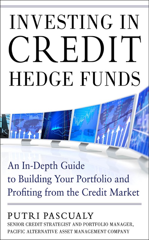 Book Investing in Credit Hedge Funds: An In-Depth Guide to Building Your Portfolio and Profiting from the Credit Market free