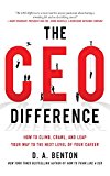 Book The CEO Difference: How to Climb, Crawl, and Leap Your Way to the Next Level of Your Career free