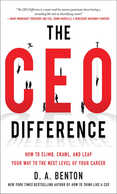 Book The CEO Difference: How to Climb, Crawl, and Leap Your Way to the Next Level of Your Career free