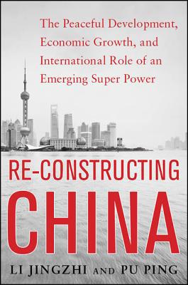 Book Reconstructing China: The Peaceful Development, Economic Growth, and International Role of an Emerging Super Power: The Peaceful Development, Economic ... International Role of an Emerging Super Power free