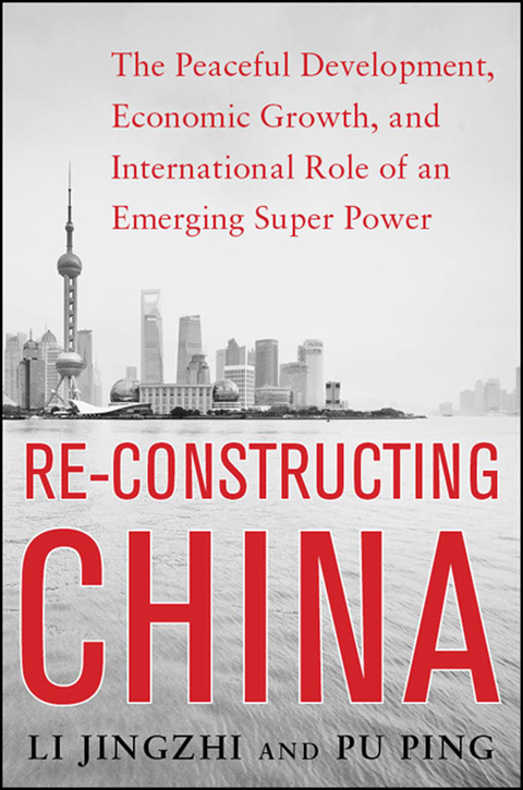 Book Reconstructing China: The Peaceful Development, Economic Growth, and International Role of an Emerging Super Power free
