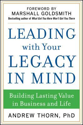 Book Leading with Your Legacy in Mind: Building Lasting Value in Business and Life free