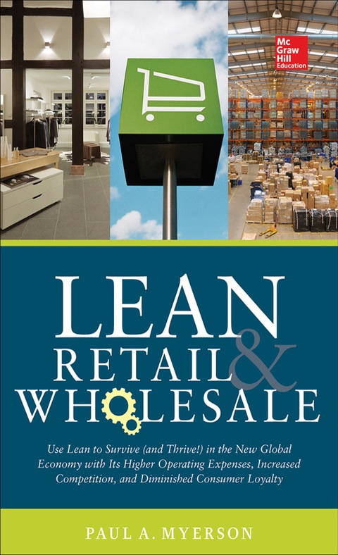 Book Lean Retail and Wholesale: Use Lean to Survive (and Thrive!) in the New Global Economy with Its Higher Operating Expenses, Increase Competition, and Diminished Consumer Loyalty free