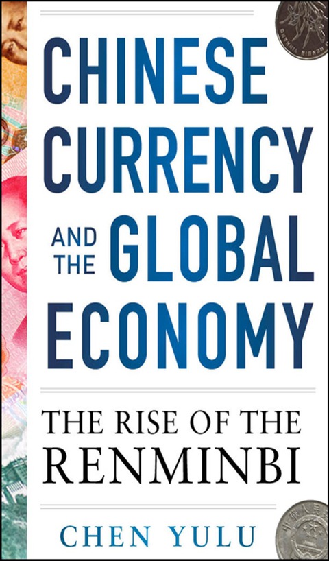 Book Chinese Currency and the Global Economy: The Rise of the Renminbi free