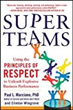 Book SuperTeams: Using the Principles of RESPECT™ to Unleash Explosive Business Performance free