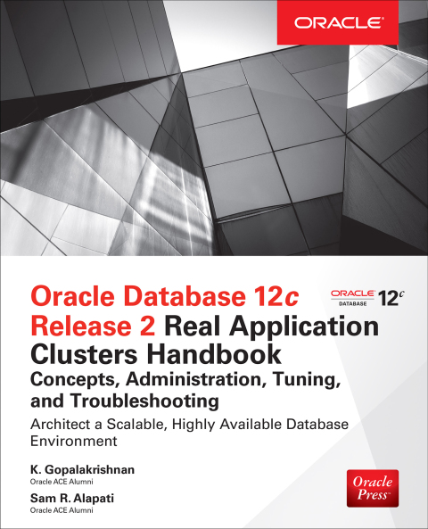 Book Oracle Database 12c Release 2 Real Application Clusters Handbook: Concepts, Administration, Tuning & Troubleshooting (Oracle Press) free