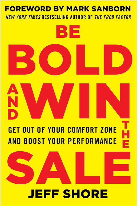 Book Be Bold and Win the Sale: Get Out of Your Comfort Zone and Boost Your Performance free