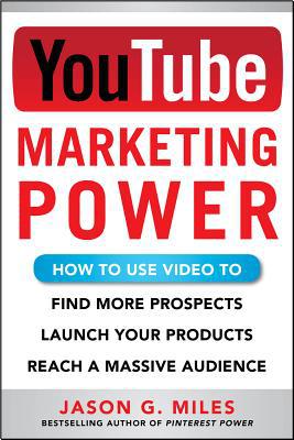 Book YouTube Marketing Power: How to Use Video to Find More Prospects, Launch Your Products, and Reach a Massive Audience free