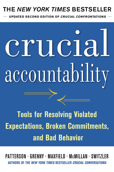 Book Crucial Accountability: Tools for Resolving Violated Expectations, Broken Commitments, and Bad Behavior, Second Edition free