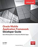 Book Oracle Mobile Application Framework Developer Guide: Build Multiplatform Enterprise Mobile Apps free