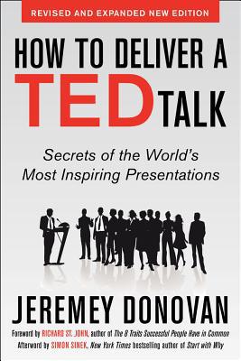 Book How to Deliver a TED Talk: Secrets of the World's Most Inspiring Presentations, revised and expanded new edition, with a foreword by Richard St. John and an afterword by Simon Sinek free