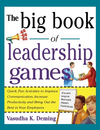 Book Big Book of Leadership Games: Quick, Fun Activities to Improve Communication, Increase Productivity, and Bring Out the Best in Employees (Big Book Of... (McGraw-Hill)) free