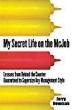 Book My Secret Life on the McJob: Lessons from Behind the Counter Guaranteed to Supersize Any Management Style free