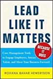Book Lead Like it Matters...Because it Does: Practical Leadership Tools to Inspire and Engage Your People and Create Great Results free