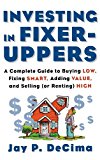 Book Investing in Fixer-Uppers: A Complete Guide to Buying Low, Fixing Smart, Adding Value, a Complete Guide to Buying Low, Fixing Smart, Adding Value free