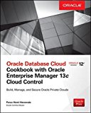 Book Oracle Database Cloud Cookbook with Oracle Enterprise Manager 13c Cloud Control (Oracle Press) free