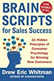 Book BrainScripts for Sales Success: 21 Hidden Principles of Consumer Psychology for Winning New Customers free