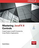 Book Mastering JavaFX 8 Controls (Oracle Press) free