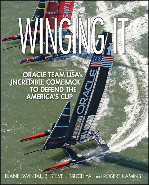 Book Winging It: ORACLE TEAM USA's Incredible Comeback to Defend the America's Cup free