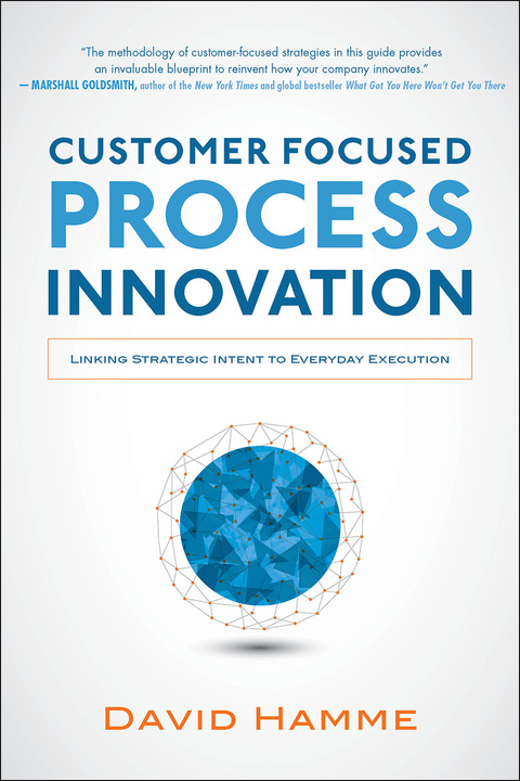 Book Customer Focused Process Innovation: Linking Strategic Intent to Everyday Execution free