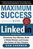 Book Maximum Success with LinkedIn: Dominate Your Market, Build a Global Brand, and Create the Career of Your Dreams free