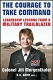 Book The Courage to Take Command: Leadership Lessons from a Military Trailblazer free