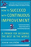 Book How to Succeed with Continuous Improvement: A Primer for Becoming the Best in the World free