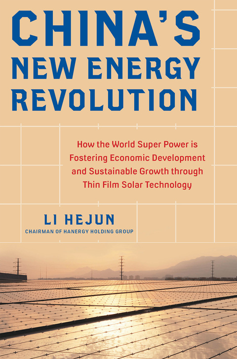 Book China's New Energy Revolution: How the World Super Power is Fostering Economic Development and Sustainable Growth through Thin-Film Solar Technology free