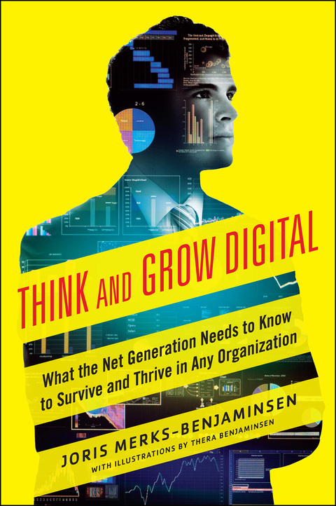 Book Think and Grow Digital: What the Net Generation Needs to Know to Survive and Thrive in Any Organization free