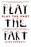 Book Play the Part: Master Body Signals to Connect and Communicate for Business Success free