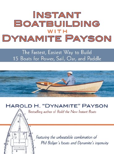 Book Instant Boatbuilding with Dynamite Payson: The Fastest, Easiest Way to Build 15 Boats for Power, Sail, Oar, and Paddle free