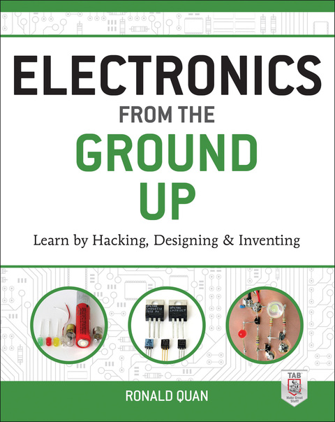 Book Electronics from the Ground Up: Learn by Hacking, Designing, and Inventing free
