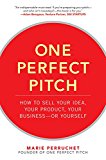 Book One Perfect Pitch: How to Sell Your Idea, Your Product, Your Business--or Yourself free