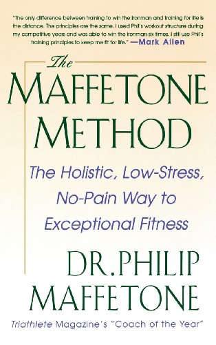 Book The Maffetone Method: The Holistic, Low-Stress, No-Pain Way to Exceptional Fitness free