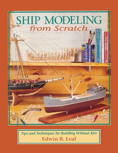 Book Ship Modeling from Scratch: Tips and Techniques for Building Without Kits free